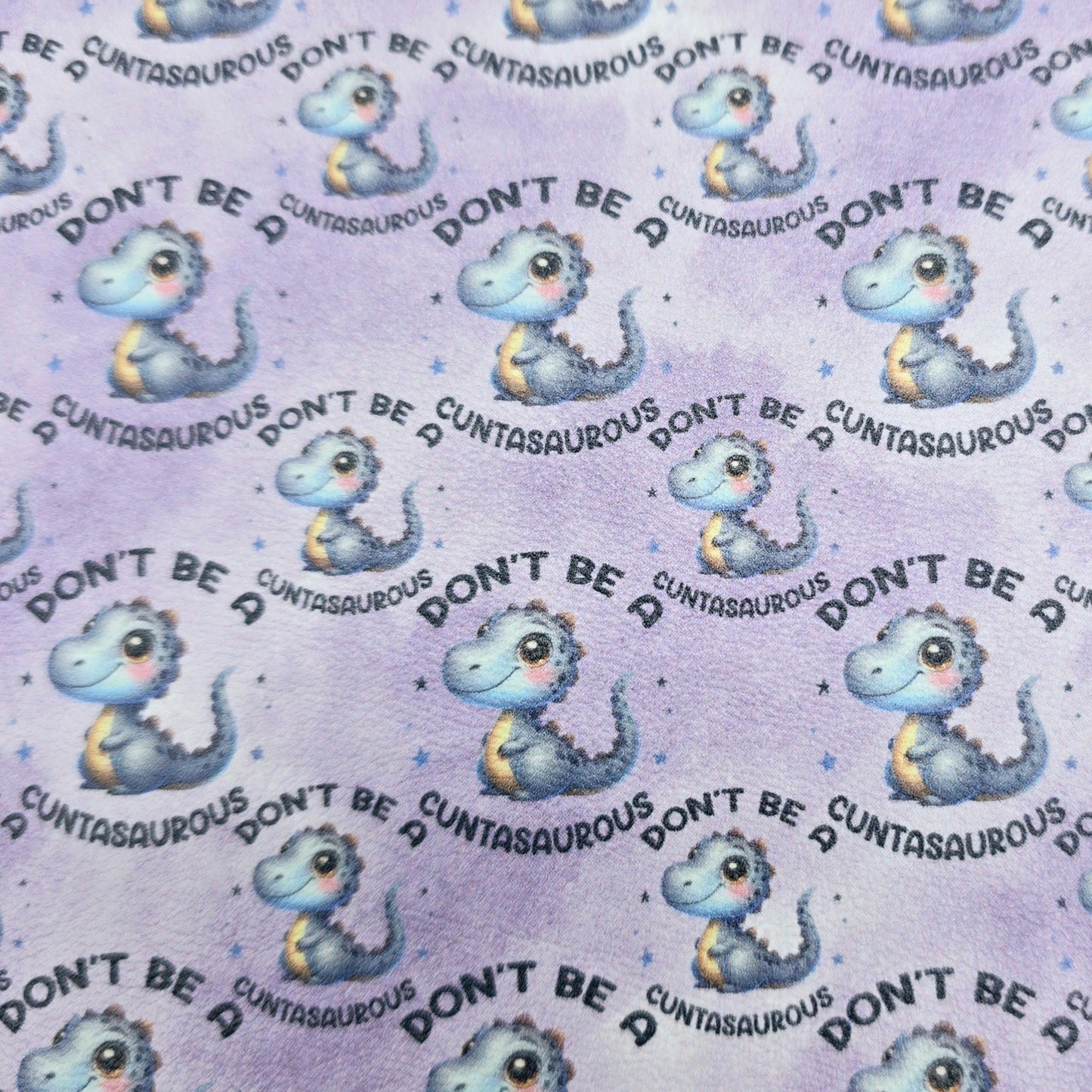 Don't be a Cuntasaurus Artisan Leatherette