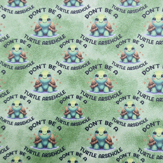 Don't be a Turtle Arsehole Artisan Leatherette