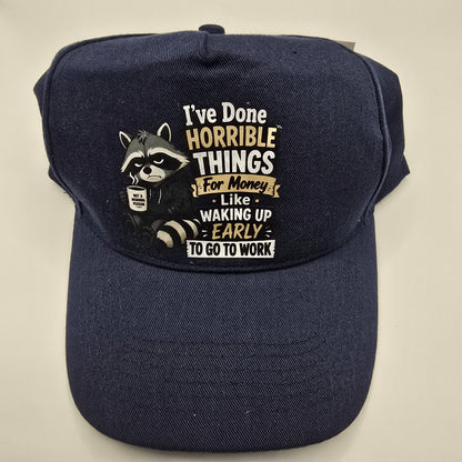 I've Done Horrible Things for Money Baseball Cap